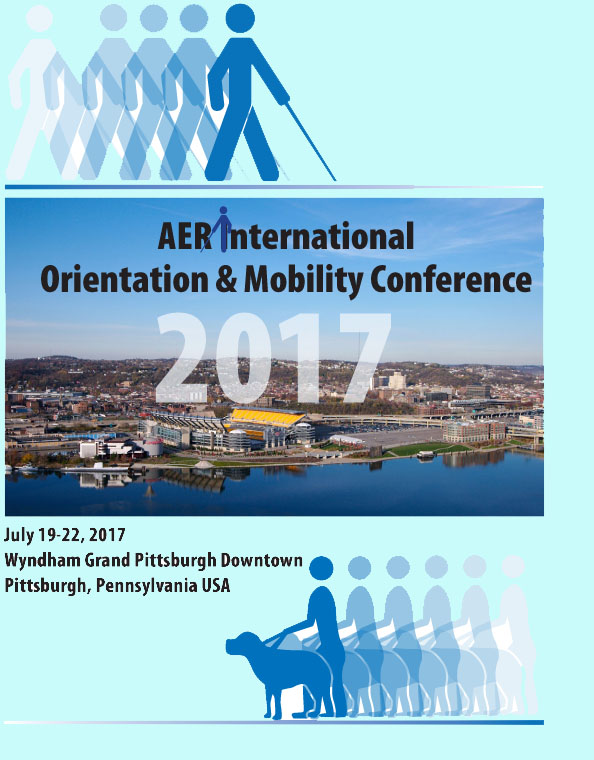 AER International Orientation and Mobility Conference, July 19-22, 2017 -- Wyndham Grand Pittsburgh Downtown, Pittsburgh Downtown, USA